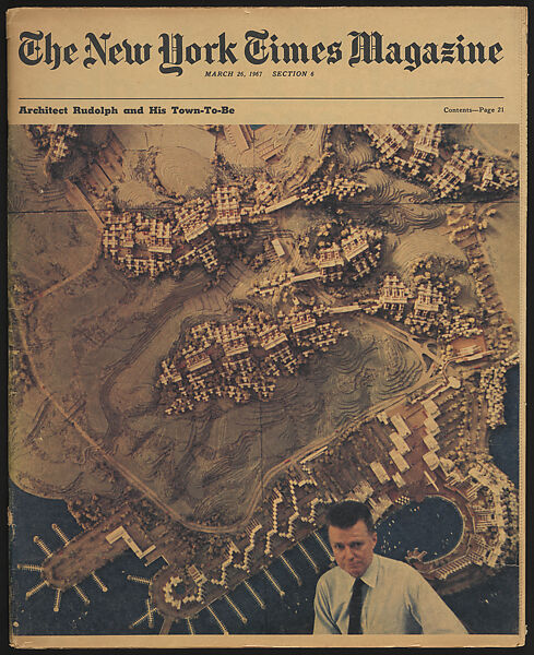 The New York Times Magazine, March 26, 1967, "Architect Rudolph and His Town-To-Be"
, Magazine